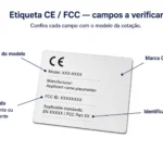 Etiqueta de conformidade CE e FCC com destaques para modelo, fabricante, marca CE e identificador FCC a conferir com a cotação