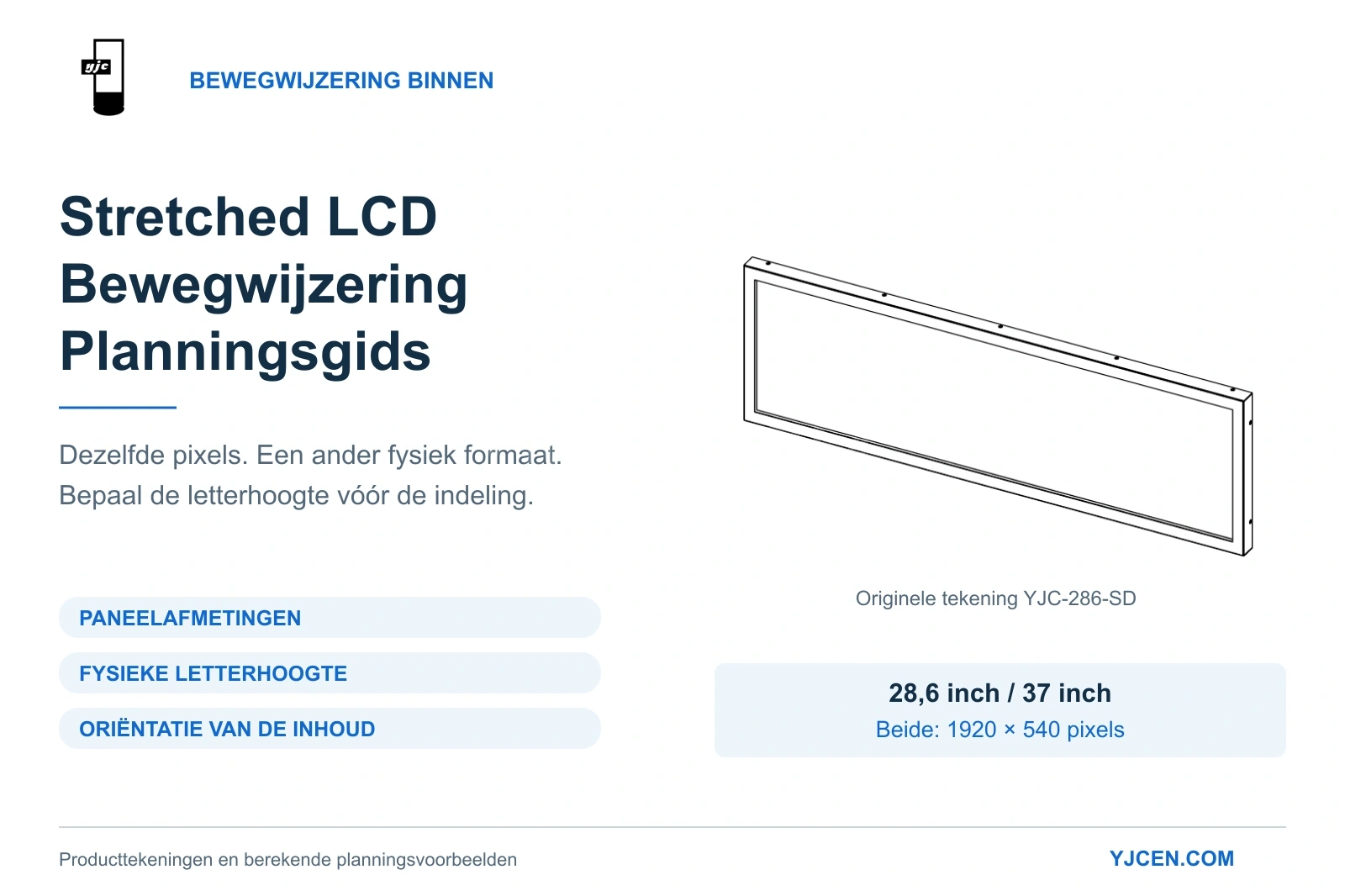 Planningsgids voor stretched LCD-bewegwijzering binnen, met een originele technische weergave van de YJC-286-SD en aandacht voor paneelmaat, letterhoogte en oriëntatie.