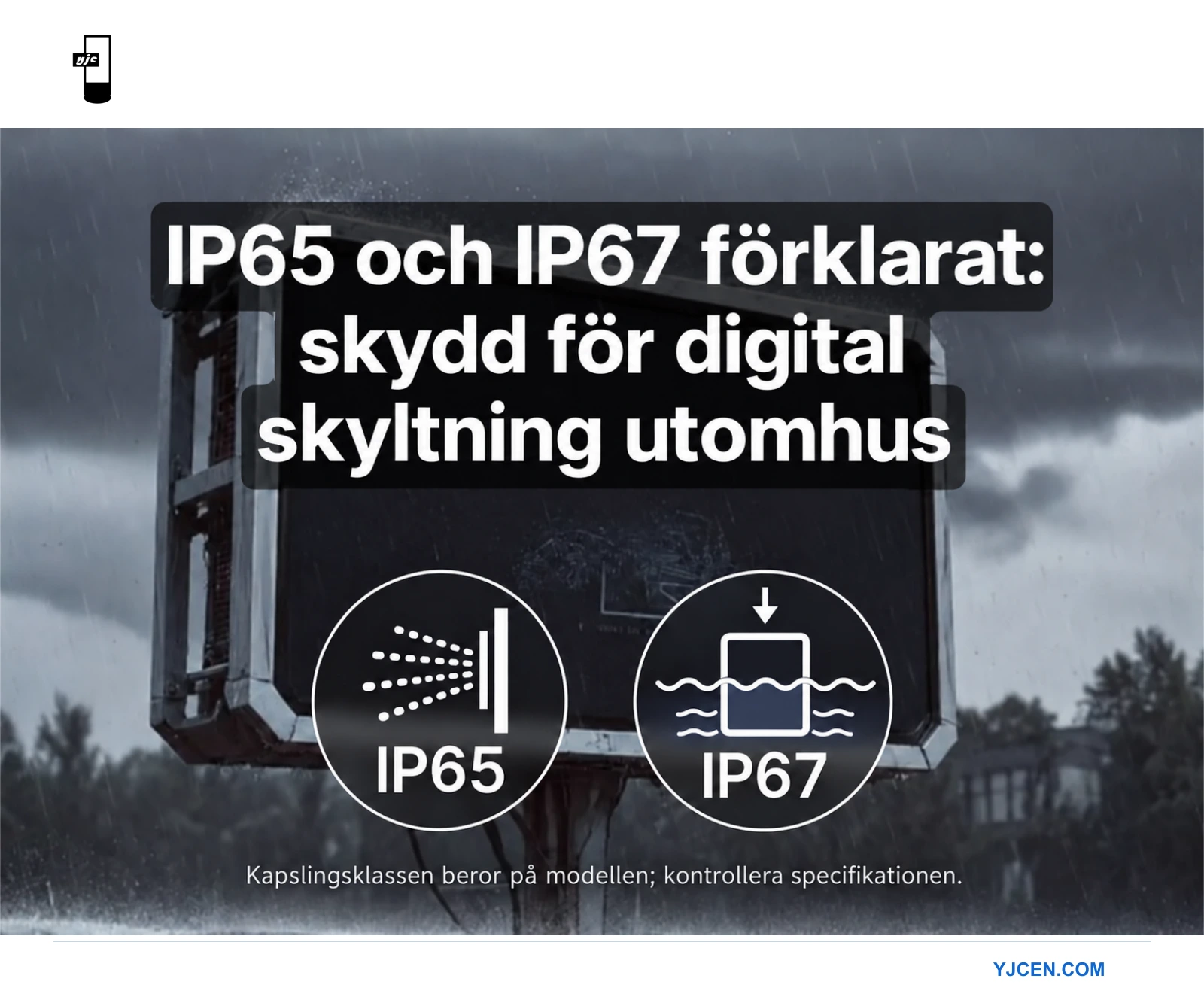 Guide till kapslingsklasserna IP65 och IP67 för digital skyltning utomhus med förklaring av damm- och vattenskydd